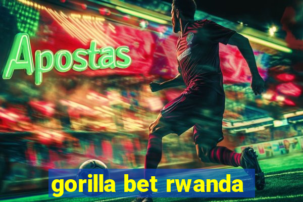 gorilla bet rwanda